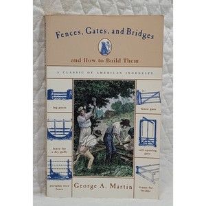 Fences, Gates and Bridges: And How to Build Them by George A. Martin Vintage